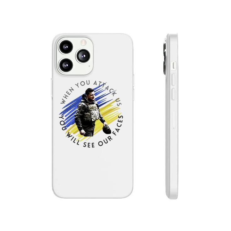 When You Attack Us You Will See Our Faces Phonecase iPhone