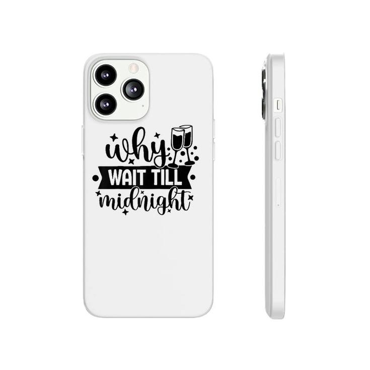 Why Wait Till Midnight Tee Phonecase iPhone