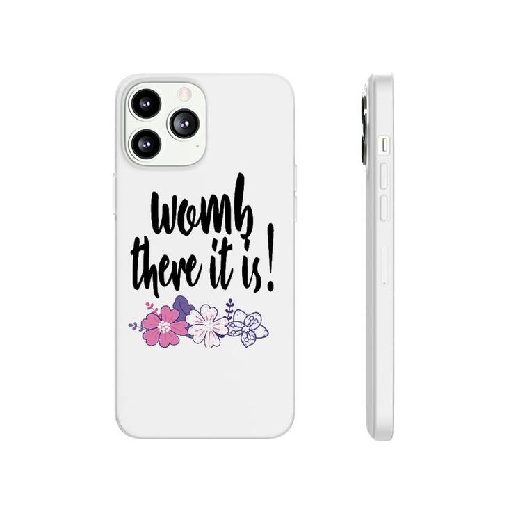 Womb There It Is Funny Midwife Doula Ob Gyn Nurse Md Gift Phonecase iPhone
