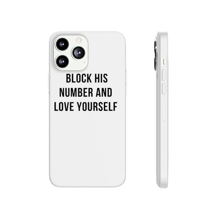 Womens Block His Number And Love Yourself Phonecase iPhone