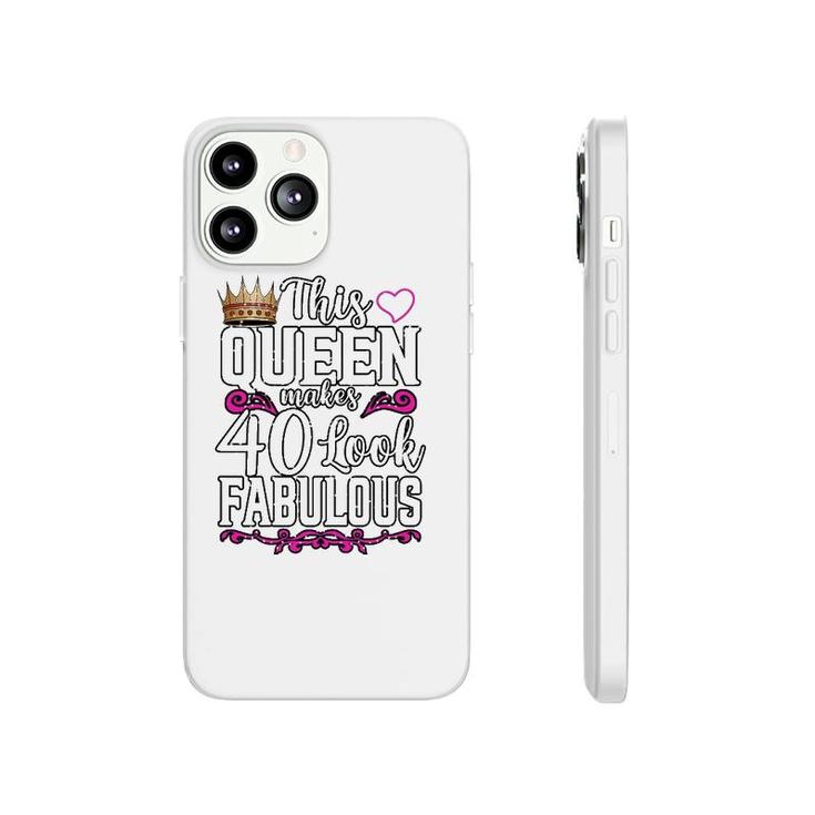 Womens Funny This Queen Makes 40 Look Fabulous Birthday Celebration Phonecase iPhone