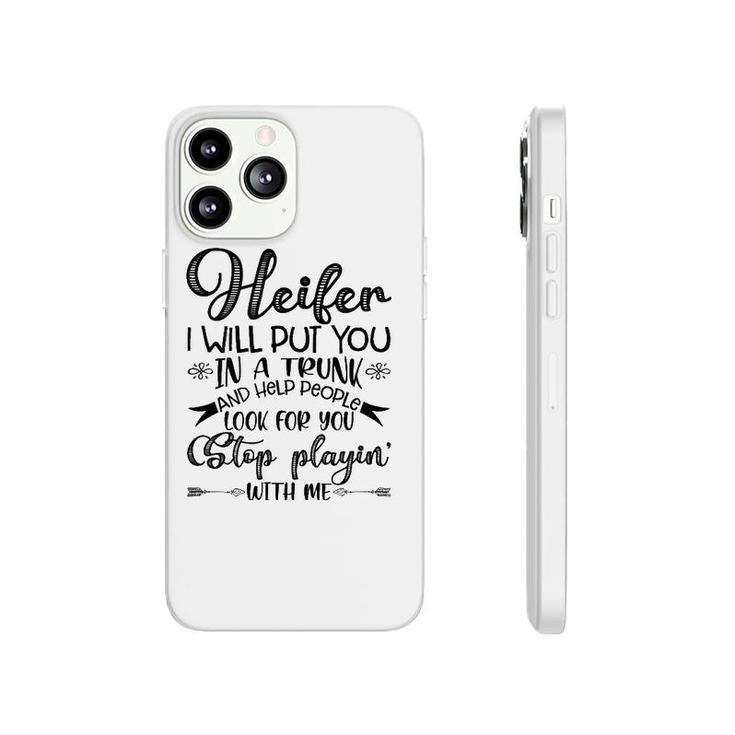 Womens Heifer I Will Put You In A Trunk, Help People Look For You Phonecase iPhone