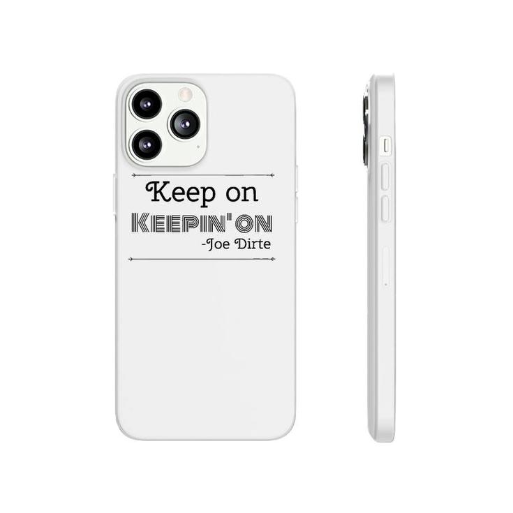 Womens Keep On Keepin' On Joe Dirte Funny Quote V-Neck Phonecase iPhone