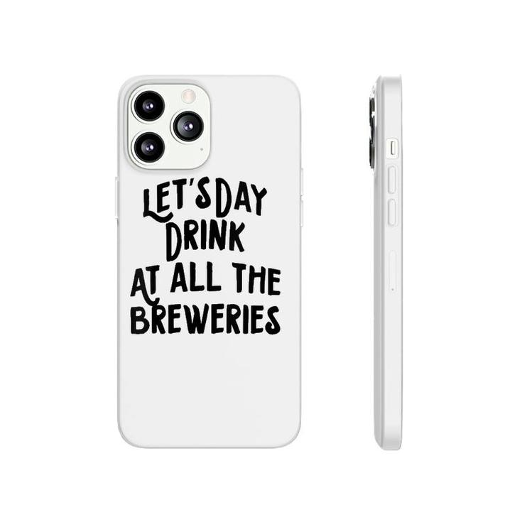 Womens Let's Day Drink At All The Breweries Phonecase iPhone