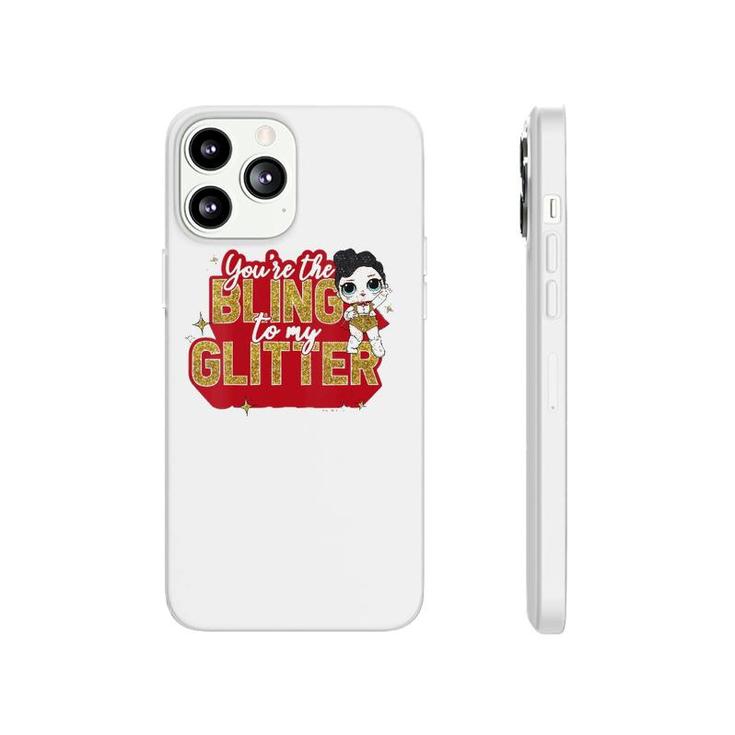 Womens Lol Surprise You're The Bling To My Glitter Phonecase iPhone