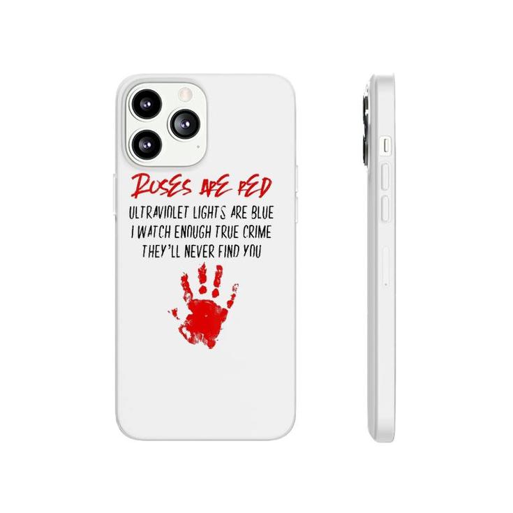 Womens Murder Crime Gifts Roses Are Red Ultraviolet Lights Are Blue  Phonecase iPhone