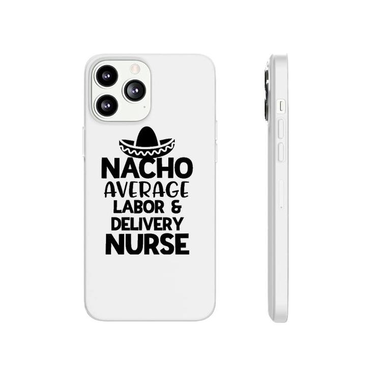 Womens Nacho Average Labor And Delivery Nurse Gift For Women Rn Phonecase iPhone