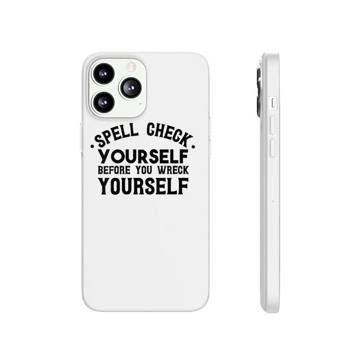 Womens Spell Check Yourself Before You Wreck Yourself V-Neck Phonecase iPhone