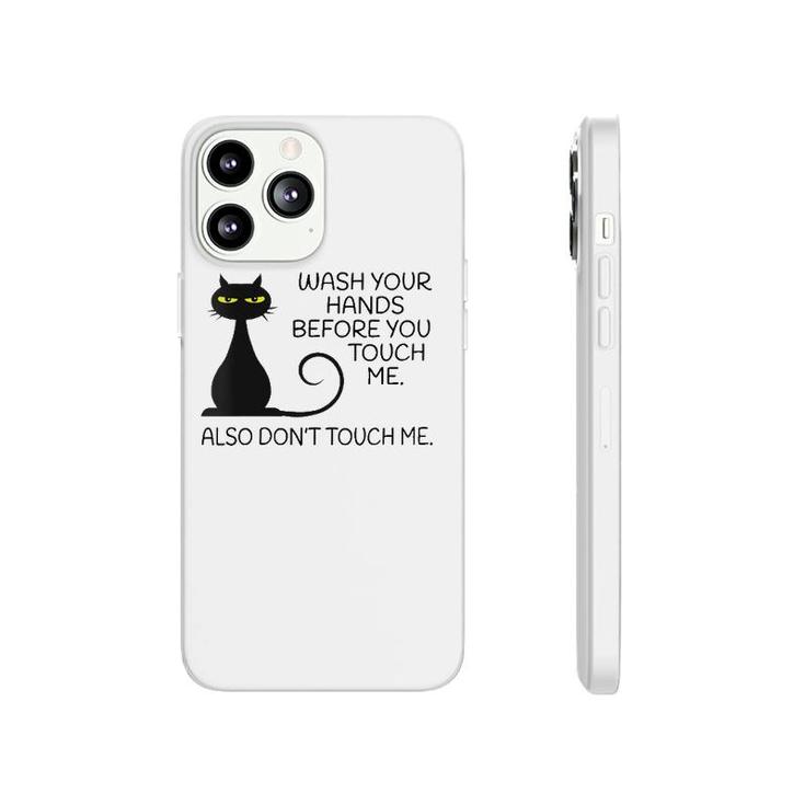 Womens Wash Your Hands Before You Touch Me Also Don't Touch Me Cat Phonecase iPhone