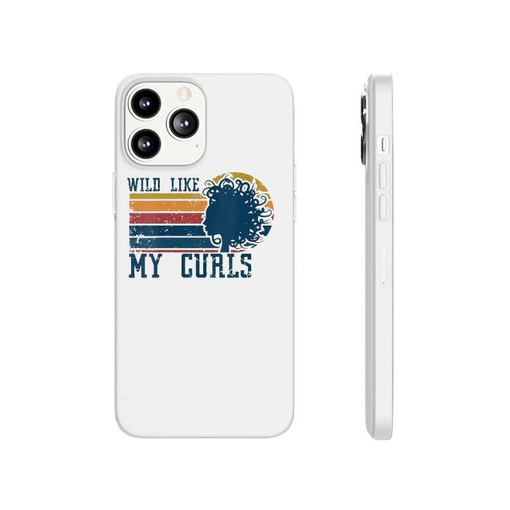 Womens Wild Like My Curls Curly Haired Funny Retro Vintage Phonecase iPhone
