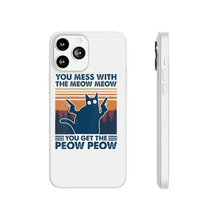 Womens You Mess With The Meow Meow You Get The Peow Peow Cat Retro  Phonecase iPhone