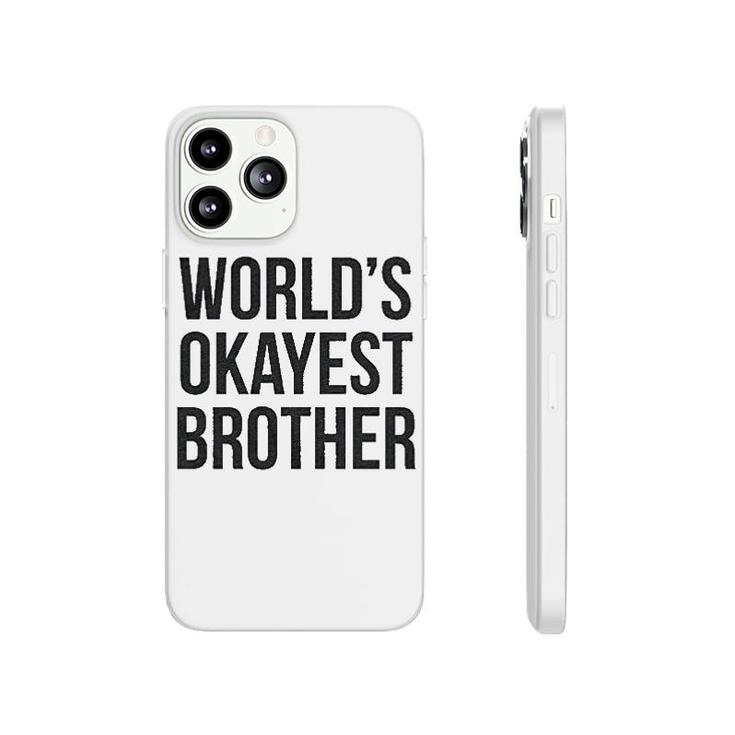 Worlds Okayest Brother Phonecase iPhone