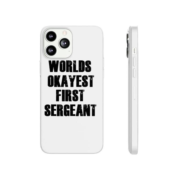 World's Okayest First Sergeant Funny Military Phonecase iPhone