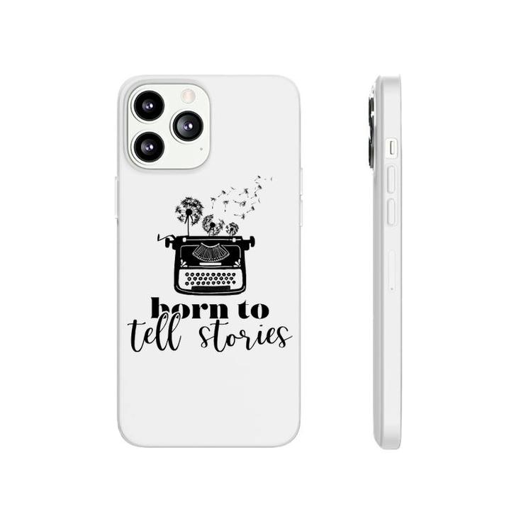 Writer Born To Tell Stories Phonecase iPhone