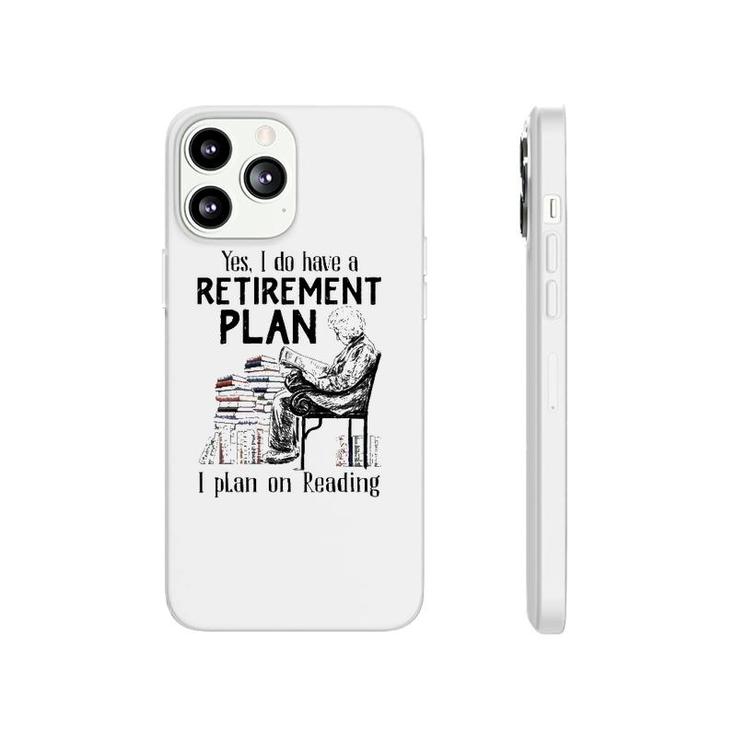 Yes I Do Have A Retirement Plan I Plan On Reading For Reader Vintage Phonecase iPhone