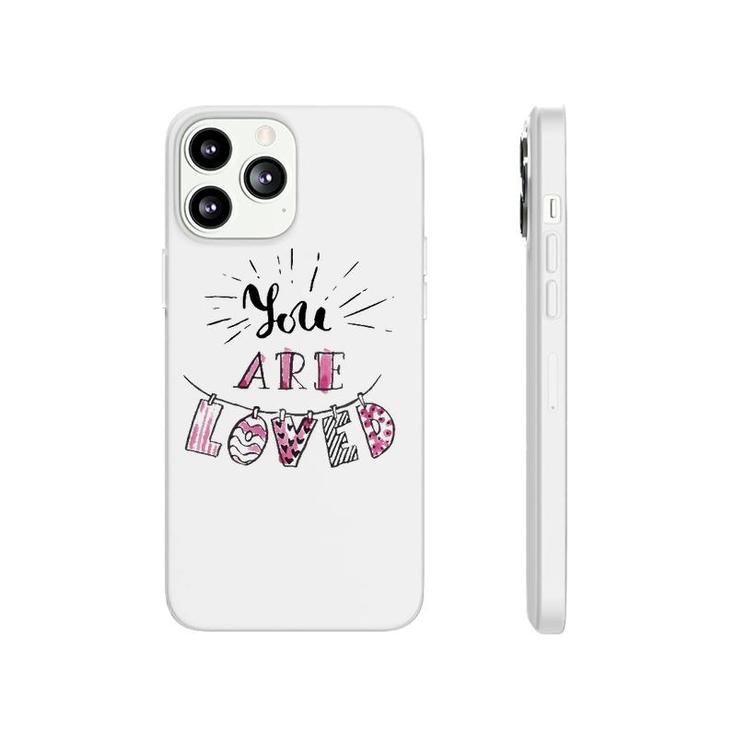 You Are Loved Happy Valentine's Day Phonecase iPhone