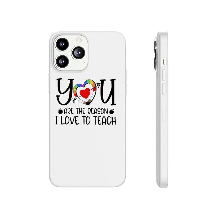 You Are The Reason I Love To Teach Teacher Quotes Phonecase iPhone