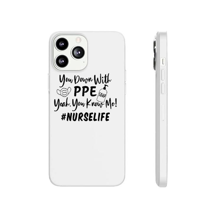You Down With Ppe Yeah You Know Me Nurse Life Phonecase iPhone