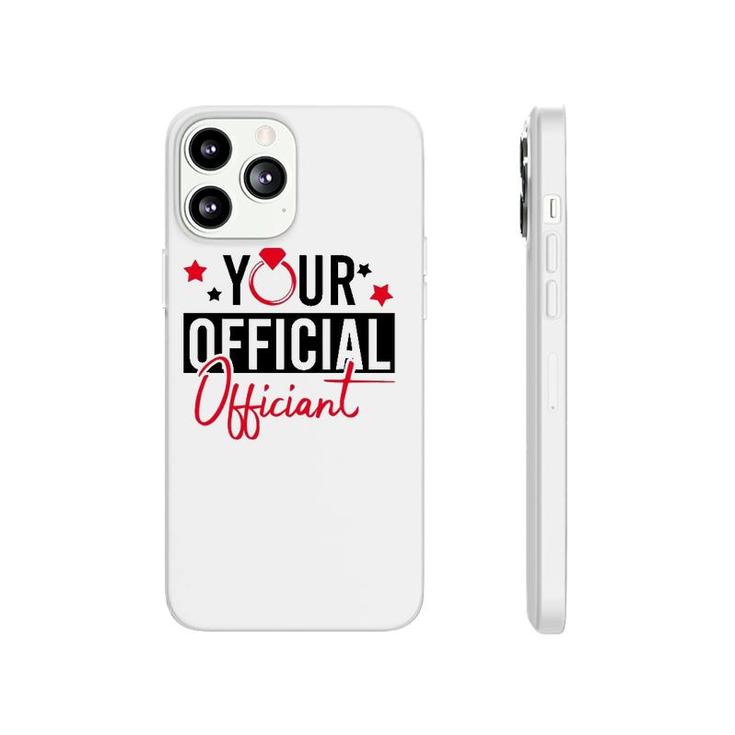 Your Official Officiant Groom Bride Couple Wedding Marriage Phonecase iPhone