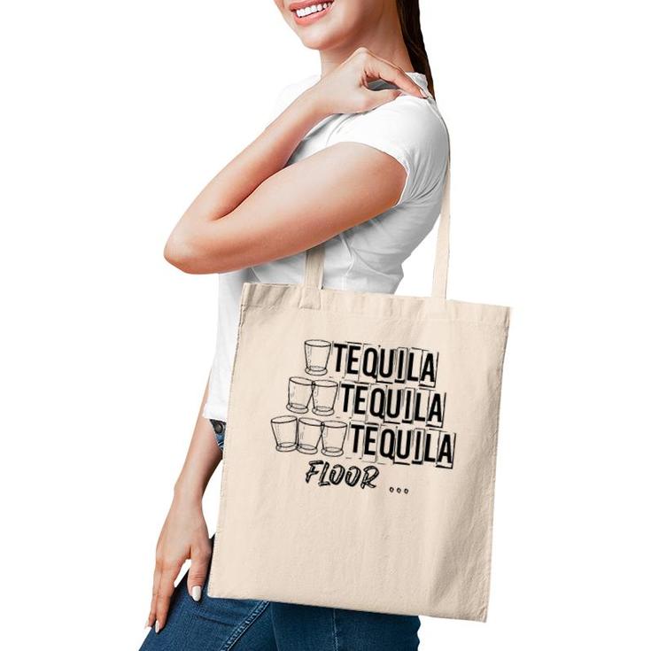 1 Tequila 2 Tequila 3 Tequila Floor Funny Weekend Party Shot Tote Bag