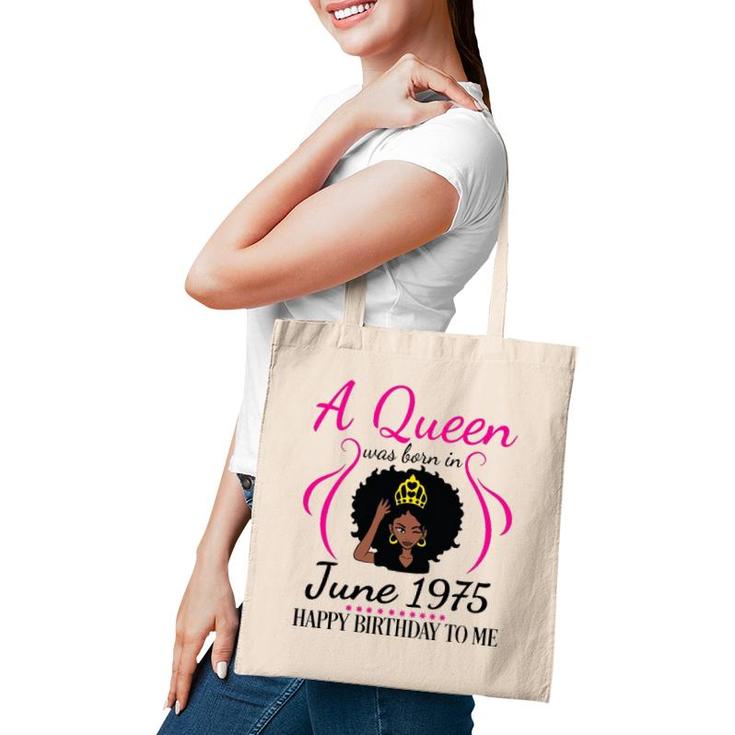 A Queen Was Born In June 1975 Happy Birthday 47 Years To Me Tote Bag