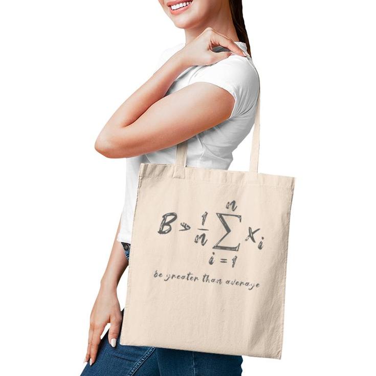 Be Greater Than Average Geek Math Student Teacher Gift Tote Bag