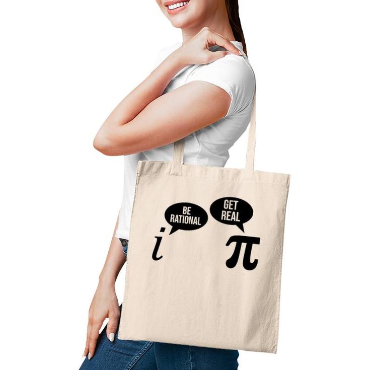 Be Rational Get Real Pi Day Funny Math Club Teacher Student Tote Bag