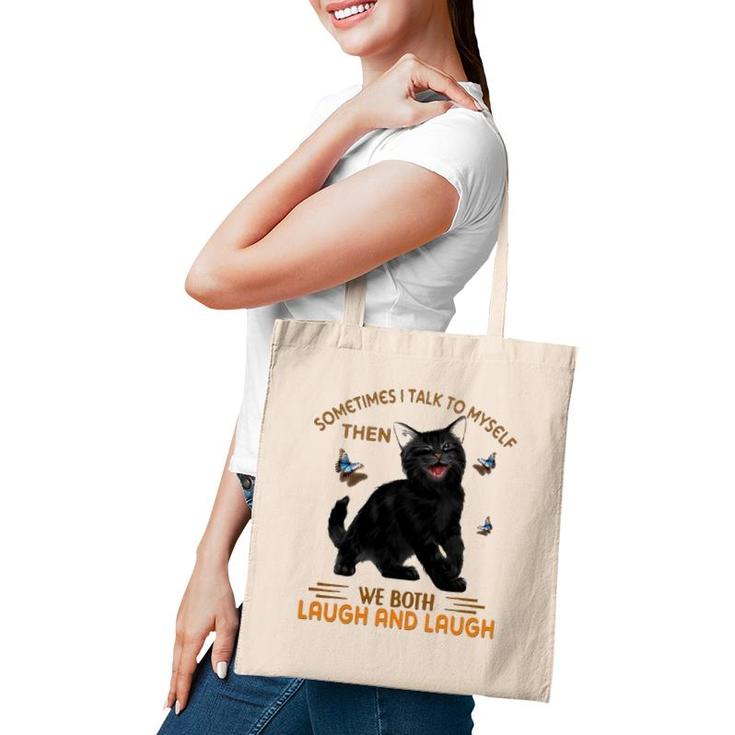 Black Cat Butterflies Sometimes I Talk To Myself Then We Both Laugh And Laugh Tote Bag