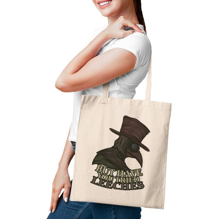 But Have You Tried Leeches Doctor Nurse Medic Hospital Gift Tote Bag