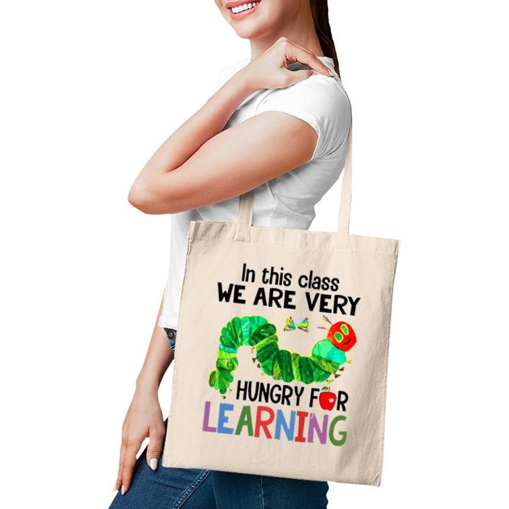 Caterpillar In This Class We Are Very Hungry For Learning Tote Bag