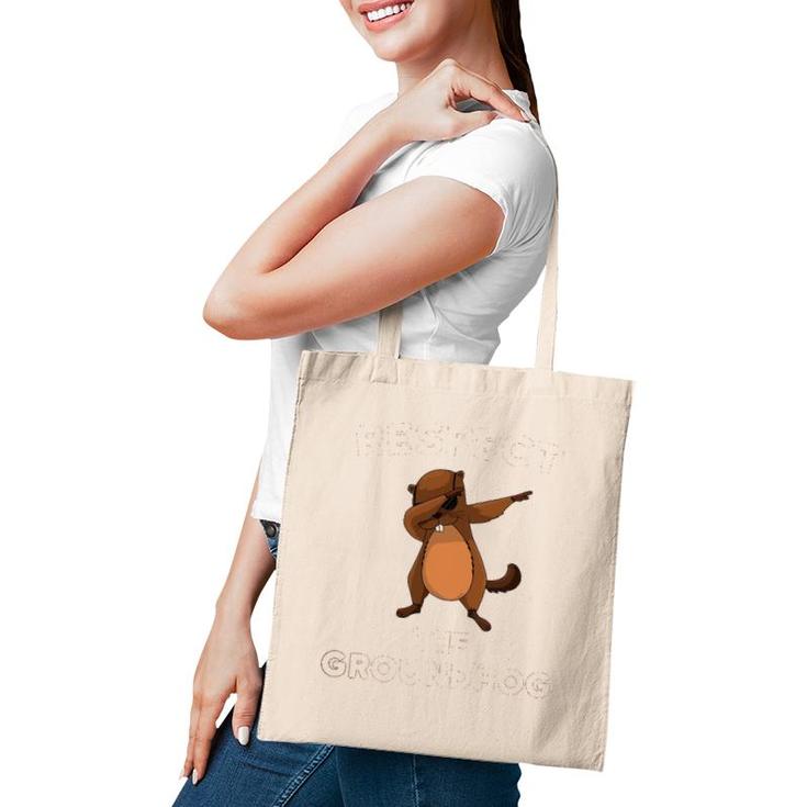 Dabbing Groundhog Day Respect The Groundhog Funny Tote Bag