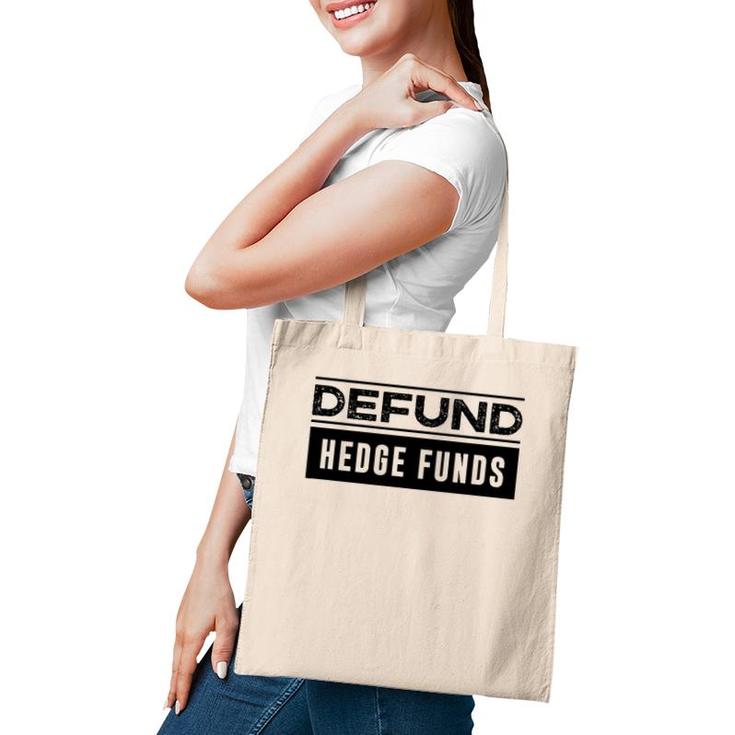 Defund Hedge Funds Stock Market Investing Joke Tote Bag