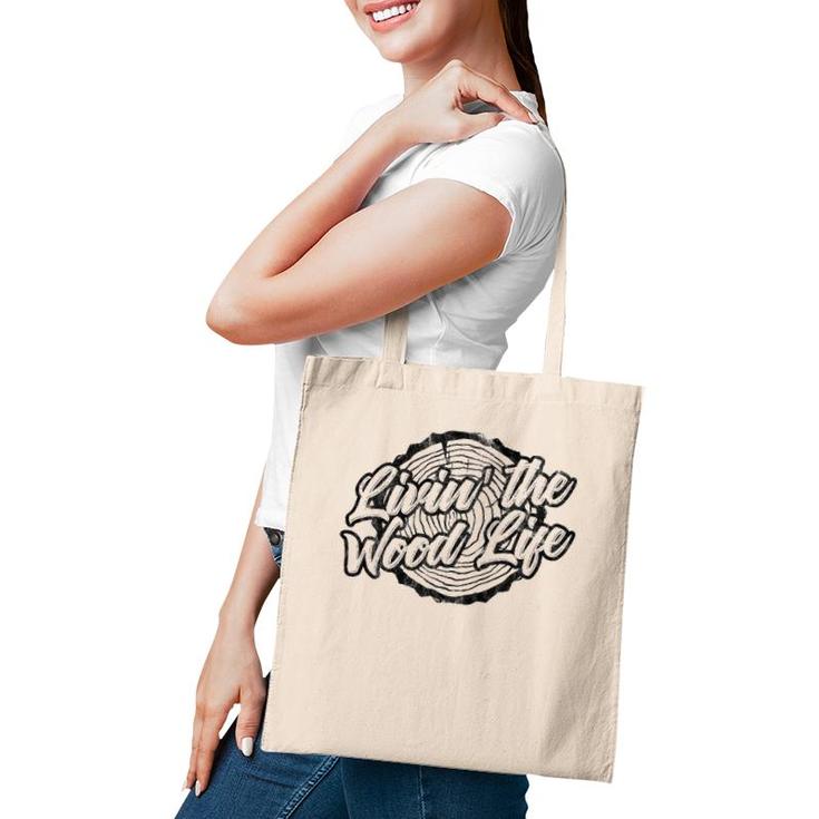 Distressed Living The Wood Life - Funny Woodworking Tote Bag