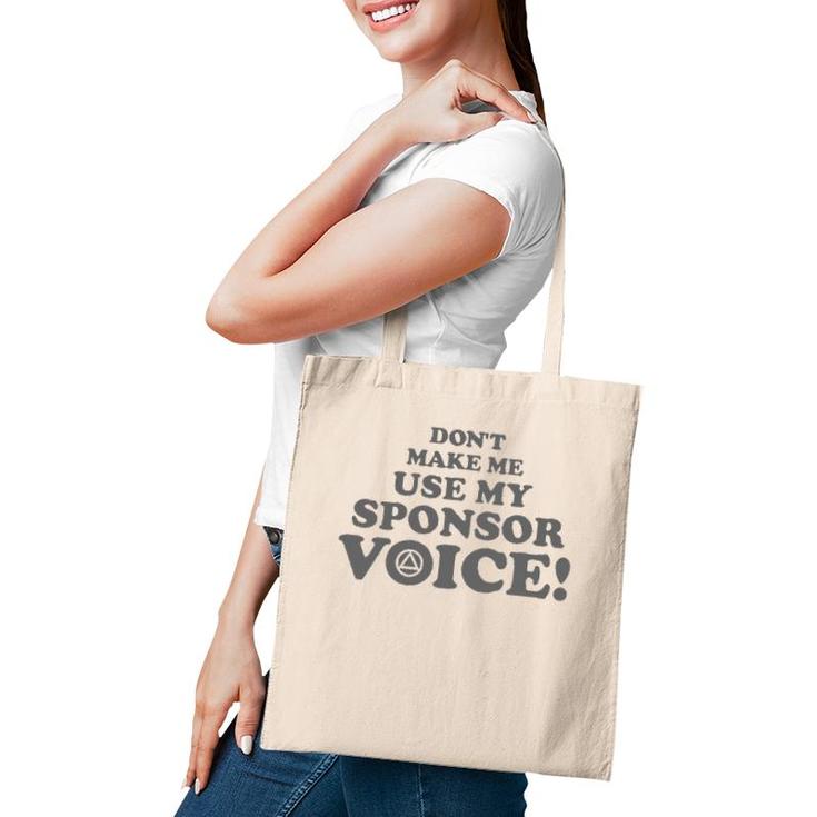 Don't Make Me Use My Sponsor Voice 2 - Funny Aa Tote Bag