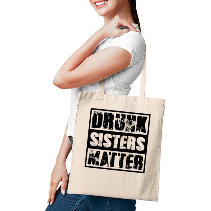 Drunk Sisters Matter Funny Gift Funny Wine Drinking Tote Bag