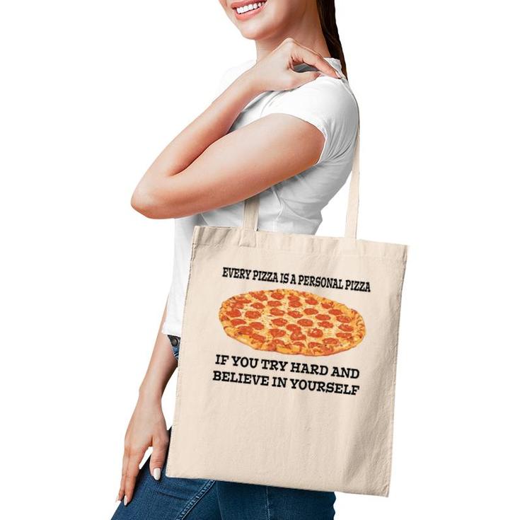 Every Pizza Is A Personal Pizza Believe In Yourself Tote Bag