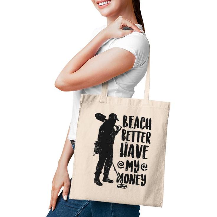 Fashion Beach Better Have My Money Humorous Tote Bag