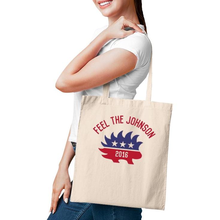 Feel The Johnson 2016 Libertarianism Tote Bag