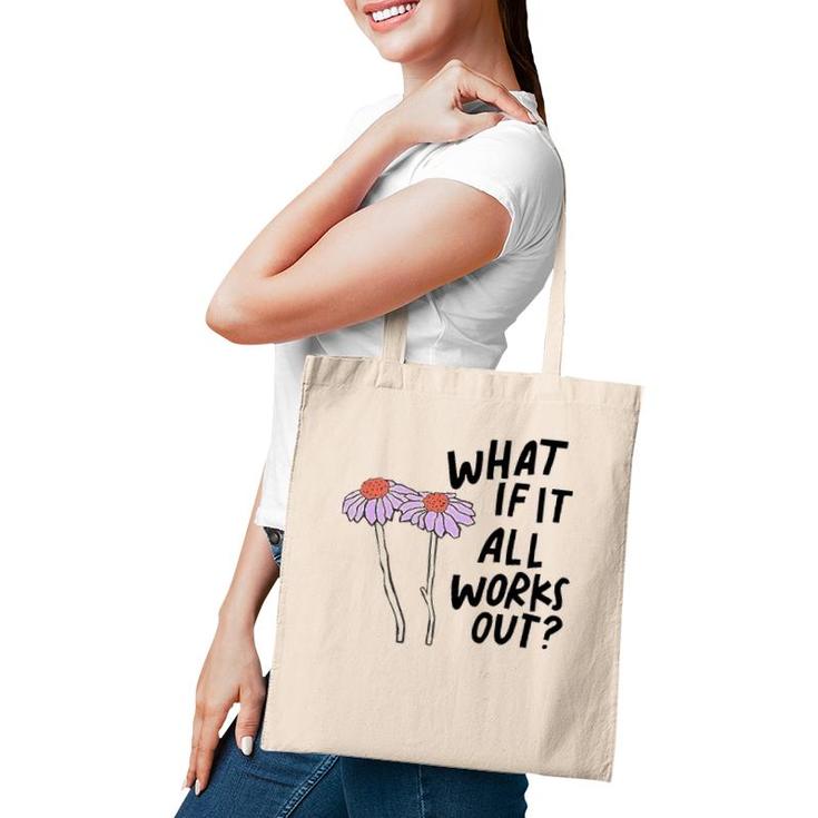 Floral What If It All Works Out Tote Bag
