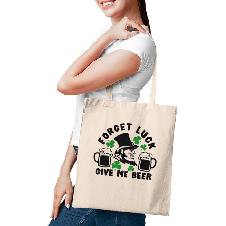 Forget Luck Give Me Beer1 Gift Tote Bag