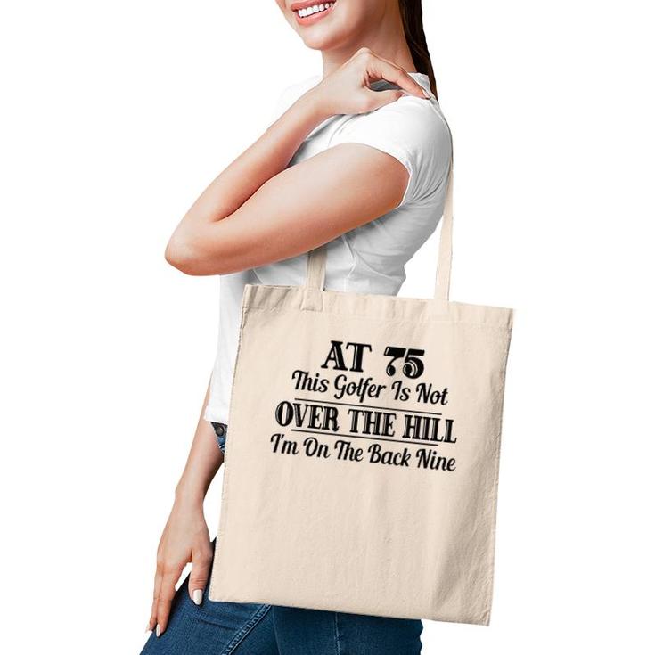 Funny 75Th Birthday Gift This Golfer Is Not Over The Hill Tote Bag