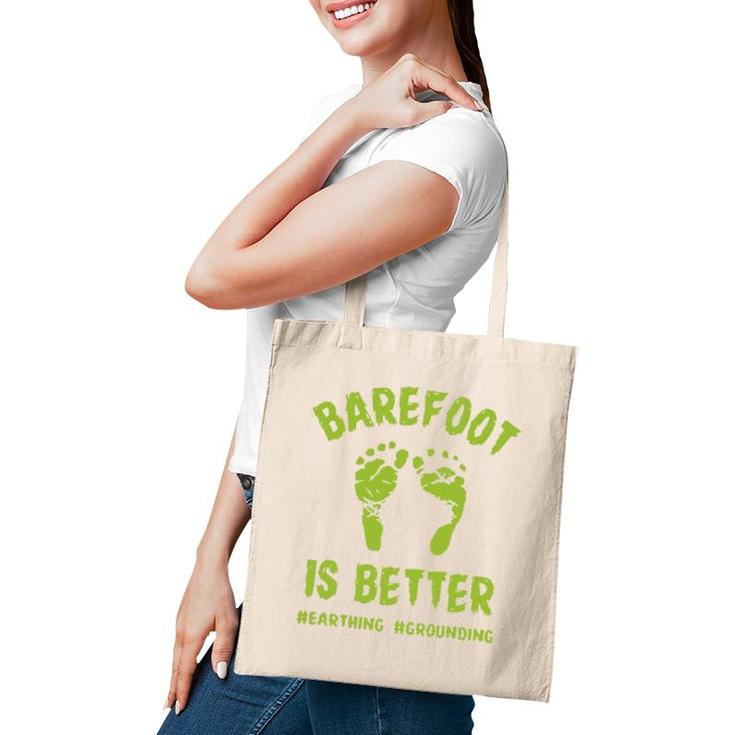 Funny Barefoot Is Better Earthing Grounding Tote Bag