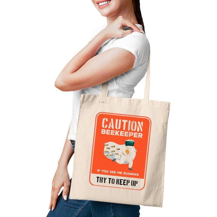 Funny Caution Beekeeper If You See Me Running Try To Keep Up Tote Bag