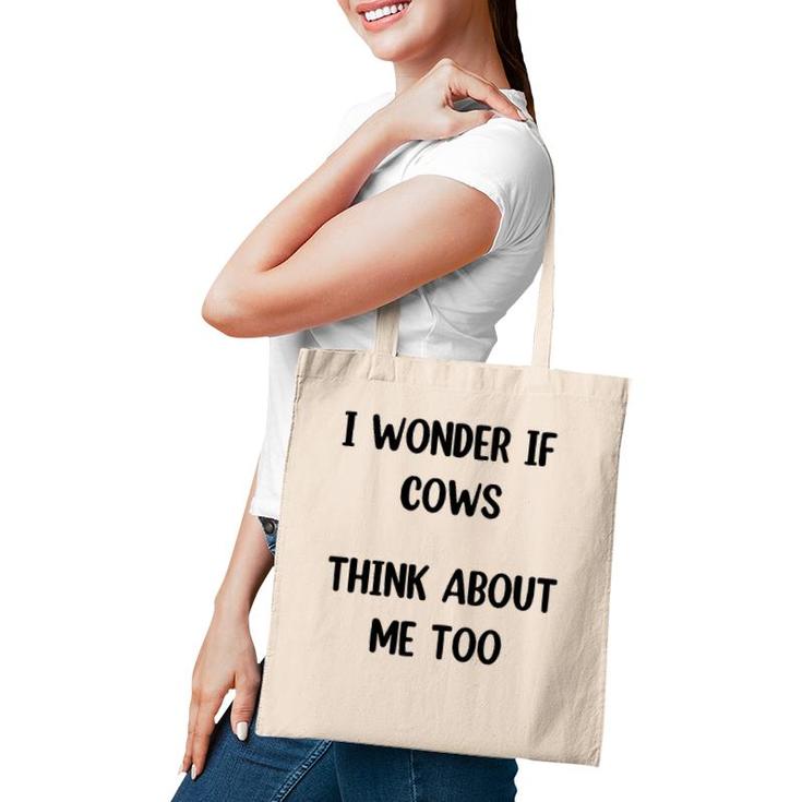 Funny Cow Gift I Wonder If Cows Think About Me Too ,Cow Lover Tote Bag