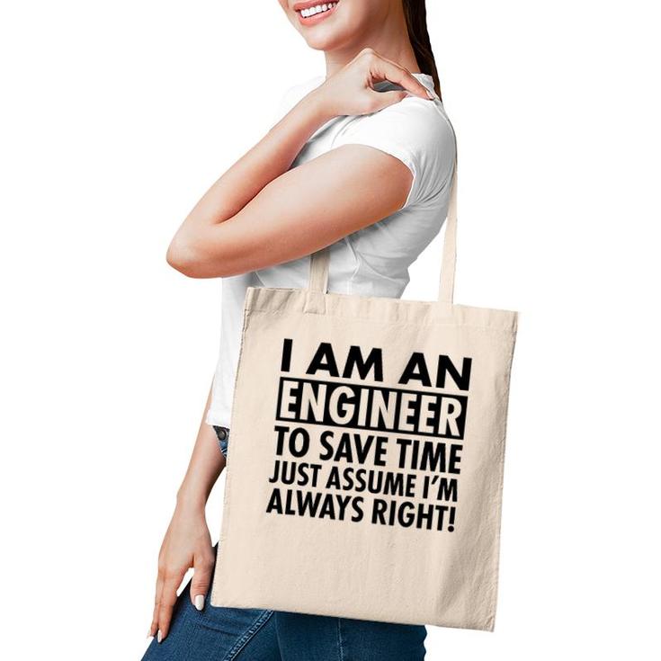 Funny Engineer Gift Idea Just Assume I'm Always Right Tote Bag