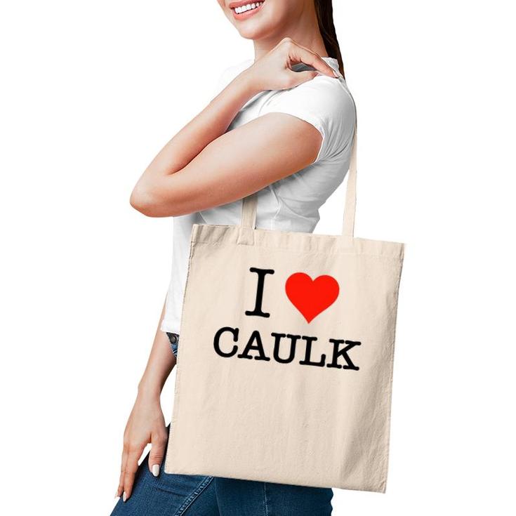 Funny I Love Caulk Handyman And Handy Woman Design Tote Bag