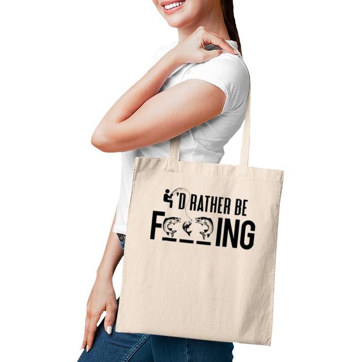 Funny I'd Rather Be Fishing - Fisherman Gift Tote Bag