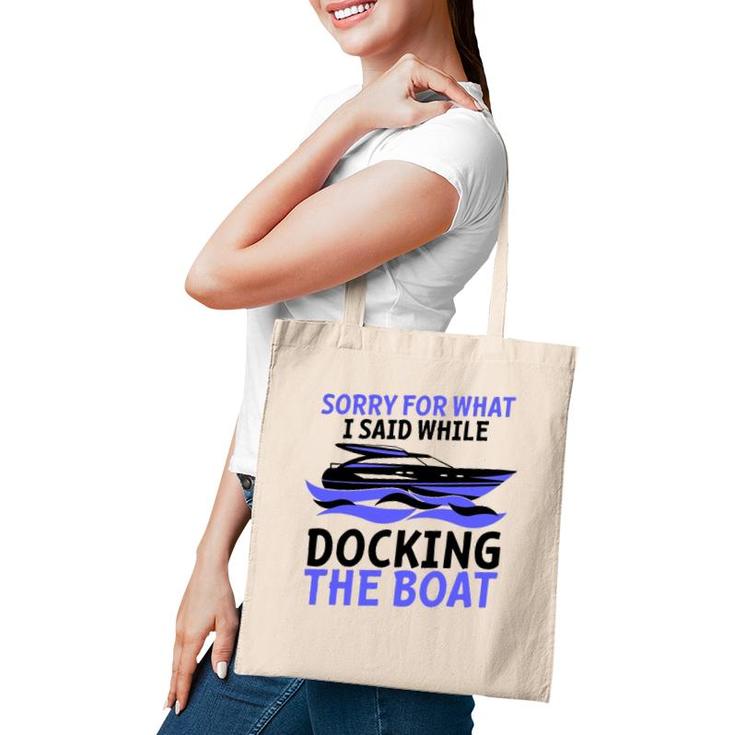Funny Sorry For What I Said While Docking The Boat Gift Men Tote Bag