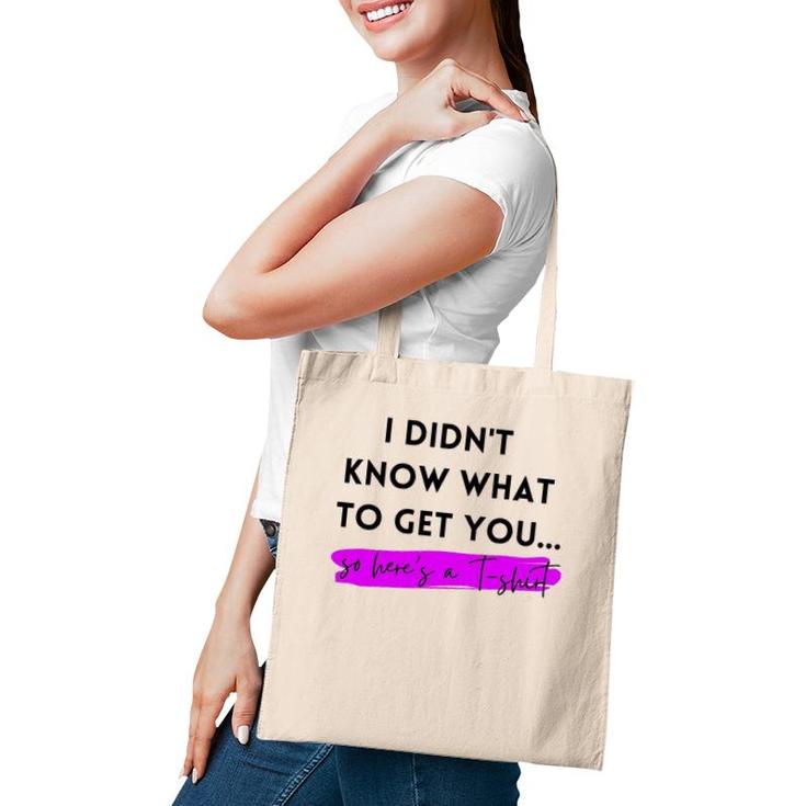 Gift, Gag Gift, Funny, I Didn't Know What To Get You Tote Bag