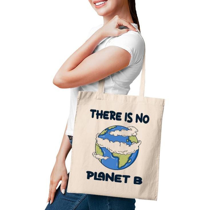 Global Warming There Is No Planet B Climate Change Earth Tote Bag